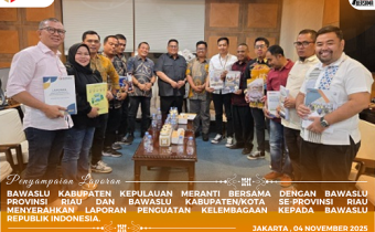 Penyerahan Laporan Penguatan Kelembagaan Ke Bawaslu RI oleh Bawaslu Provinsi dan Kabupaten/Kota Se_Provinsi Riau